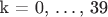 k = 0, \ldots, 39