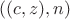 $((c,z),n)$