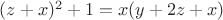 $(z+x)^2+1=x(y+2z+x)$