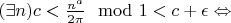 $(\exists n)c<\frac{n^a}{2\pi}\mod 1 <c+\epsilon \Leftrightarrow$