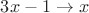 $3x-1\to x$