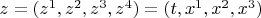 $z=(z^1,z^2,z^3,z^4)=(t,x^1,x^2,x^3)$