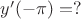 $y'(-\pi) = ?$