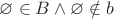 $\varnothing \in B \land \varnothing \notin b$