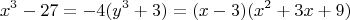 $$x^3 - 27 = -4(y^3 + 3) = (x - 3)(x^2 + 3x + 9)$$