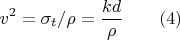 $$v^2=\sigma_t/\rho=\frac{kd}{\rho}\qquad (4)$$