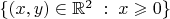 $\{(x,y) \in \mathbb{R}^2 \; : \; x \geqslant 0 \}$
