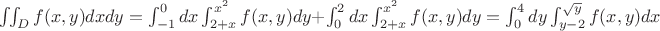 \iint_{D}f(x,y)dxdy=\int^0_{-1}dx\int^{x^2}_{2+x}f(x,y)dy+\int^2_{0}dx\int^{x^2}_{2+x}f(x,y)dy=\int^4_0dy\int^{\sqrt y}_{y-2}f(x,y)dx