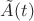 $\tilde A(t)$