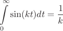 $$\int\limits_{0}^{\infty} \sin(kt) dt=\frac 1 k$$