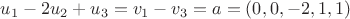 $u_1 - 2u_2 + u_3 = v_1 - v_3 = a =(0, 0, -2, 1, 1)$