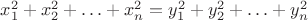$x_1^2+x_2^2+\ldots+x_n^2=y_1^2+y_2^2+\ldots+y_n^2$