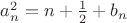 $a_n^2=n+\frac 12 +b_n$