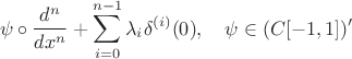 $$\psi\circ\frac{d^n}{dx^n}+\sum_{i=0}^{n-1}\lambda_i\delta^{(i)}(0),\quad \psi\in(C[-1,1])'$$