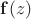 $\mathbf f(z)$