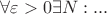 $\forall \varepsilon >0 \exists N: ...$