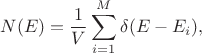 $$N(E) = \frac{1}{V} \sum_{i=1}^M \delta(E - E_i),$$