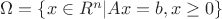 $\Omega=\{x\in R^n | Ax=b, x\ge 0\}$