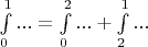 $\int\limits_{0}^{1}...=\int\limits_{0}^{2}...+\int\limits_{2}^{1}...$