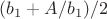$(b_1+A/b_1)/2$