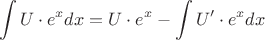 $$\int U\cdot e^x dx=U\cdot e^x - \int U' \cdot e^x dx$$