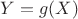 $Y=g(X)$