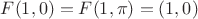 $F(1,0)=F(1,\pi)=(1,0)$