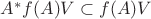 $A^*f(A)V \subset f(A)V$