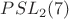 $PSL_2(7)$