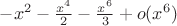 $-x^2-\frac{x^4}2-\frac{x^6}3+o(x^6)$ $-x^2-\frac{x^4}2-\frac{x^6}3+o(x^6)$