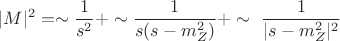 $$ |M|^2 = \sim \frac{1}{s^2} + \sim \frac{1}{s(s-m_Z^2)} + \sim \ \frac{1}{|s-m_Z^2|^2} $$