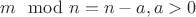 $m \mod n = n-a, a>0$