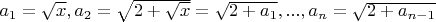 $a_1=\sqrt{x},a_2=\sqrt{2+\sqrt{x}}=\sqrt{2+a_1},...,a_n=\sqrt{2+a_{n-1}}$