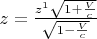 $z=\frac{z^1\sqrt{1+\frac{V}{c}}}{\sqrt{1-\frac{V}{c}}}$