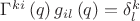 $\Gamma^{ki}\left(q\right)g_{il}\left(q\right)=\delta_{l}^{k}$