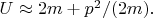 $U\approx 2m+ p^2/(2m).$