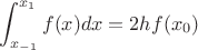 $$\int_{x_{-1}}^{x_1} f(x)dx = 2hf(x_0)$$ $$\int_{x_{-1}}^{x_1} f(x)dx = 2hf(x_0)$$