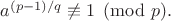 $a^{(p-1)/q} \not\equiv 1\pmod p.$