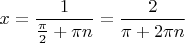 $x=\dfrac{1}{\frac{\pi}{2}+\pi n}=\dfrac{2}{\pi+2\pi n}$