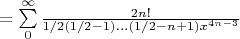 $=\sum\limits_{0}^{\infty} \frac{2 n!}{1/2(1/2-1)...(1/2-n+1)x^{4n-3}}$