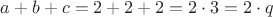 $a+b+c=2+2+2=2\cdot3=2\cdot q$