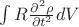 $\int R\frac{\partial^2\rho}{\partial t^2} dV$