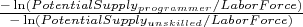$\frac{-\ln(PotentialSupply_{programmer}/LaborForce)}{-\ln(PotentialSupply_{unskilled}/LaborForce)}