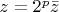 $z = 2^p \bar z$