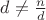 $d \neq \frac{n}{d}$