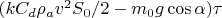 $(k C_d\rho_a v^2S_0/2-m_0g\cos\alpha)\tau$