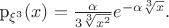 p_{\xi^3}(x)=\frac{\alpha}{3\sqrt[3]{x^2}} e^{-\alpha \sqrt[3]{x}}.