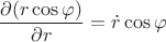 $$ \frac {\partial ( r\cos{\varphi})} {\partial r}  = \dot r \cos \varphi $$