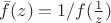 $\bar f(z)=1/f(\frac 1 z)$
