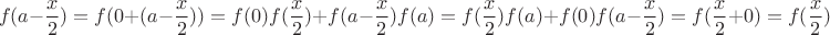 $$f(a- \frac x 2 )=f(0+(a-\frac x 2))=f(0)f(\frac x 2)+f(a-\frac x 2)f(a)=f(\frac x 2)f(a)+f(0)f(a-\frac x 2)=f(\frac x 2+0)=f(\frac x 2)$$